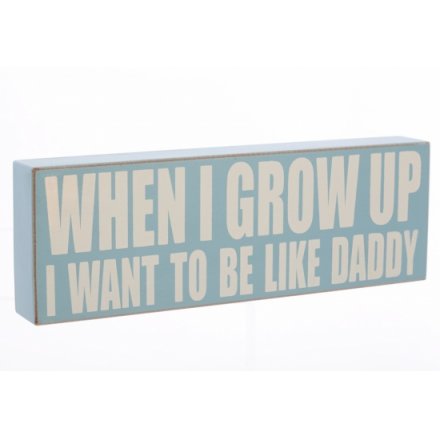 When I Grow Up - Daddy - Table Top Sign