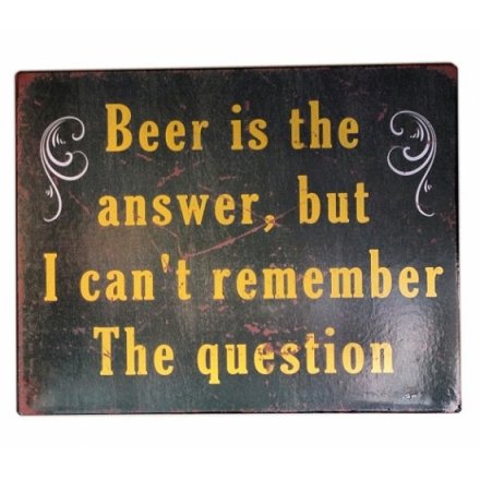 Beer Is The Answer Sign
