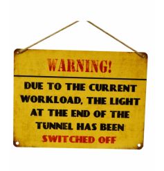 Warning! Due to the current workload, the light at the end of the tunnel has been switched off. 