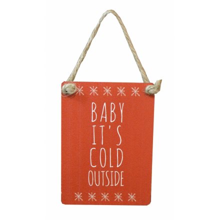 Baby Its Cold Outside Mini Sign
