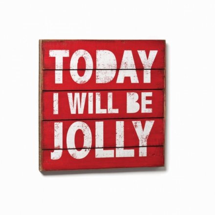Today I Will Be Jolly Wooden Block Sign - SRP Â£32
