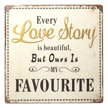 Metal Every Love Story Sign