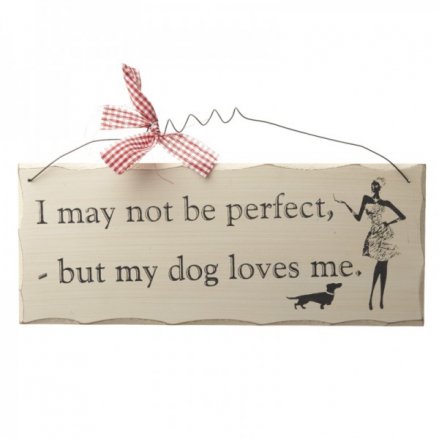 Dog I May Not Be Perfect Sign
