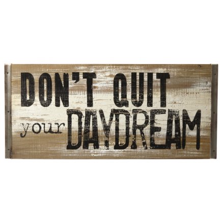 Dont Quit Your Daydream Wooden Sign