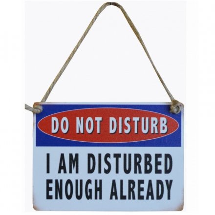 Do Not Disturb. I am disturbed enough already. Humorous mini metal sign with jute string.