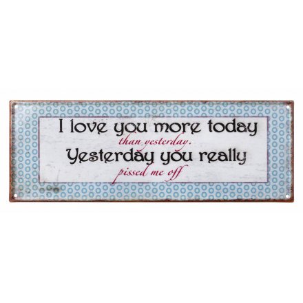 I Love You More Today Metal Plaque