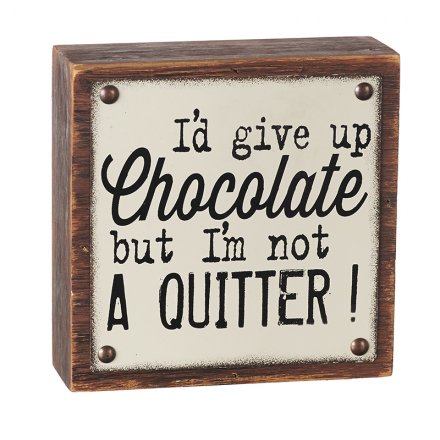 No Quitter Chocolate Sign