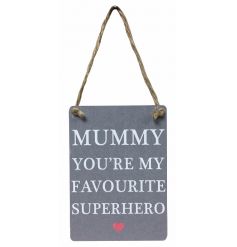 Mummy you're my favourite superhero grey mini metal sign