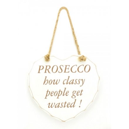 Prosecco Classy Get Wasted Heart Sign