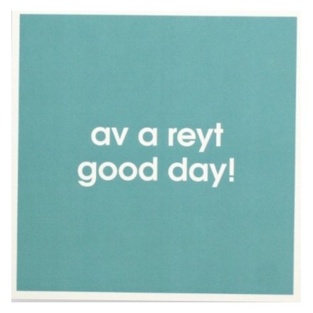 Say it as you mean it with this Northern quote greetings card. Perfect for writing your own best wishes inside.