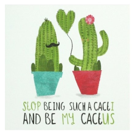 Stop being such a Cacti and be my cactus. A romantic and quirky greetings card for loved ones.