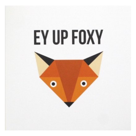 A contemporary style greetings card with a Norther 'ey up foxy' slogan. A great card to gift to loved ones.