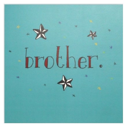 Whether your brother is older or younger this card will bring cheer to them on their special day.