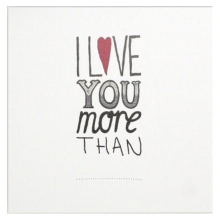 This card makes the perfect opportunity to tell a loved one just how much you love them.