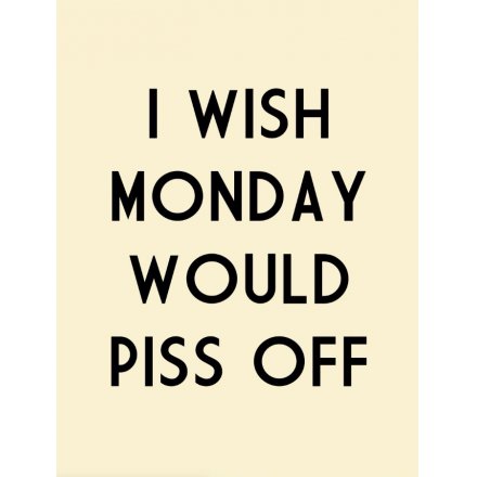 I Wish Monday P**s Off Mini Metal Sign