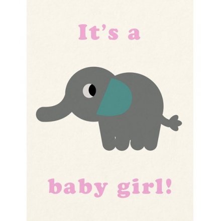 Its A Baby Girl Greeting Card