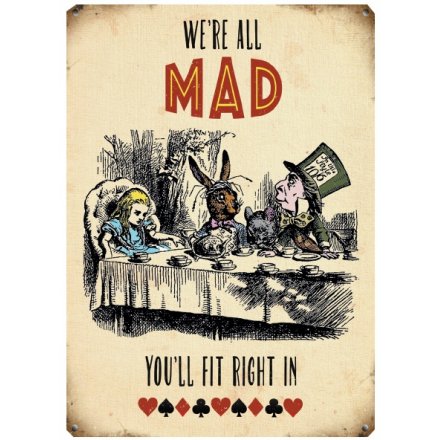 We Are All Mad... Metal Sign, 40cm