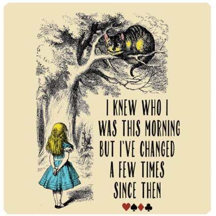 I Knew Who I Was This Morning Alice In Wonderland Coaster 37407