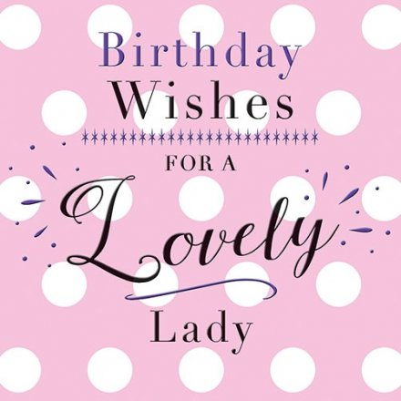 Birthday Wishes For A Lovely Lady Greeting Card