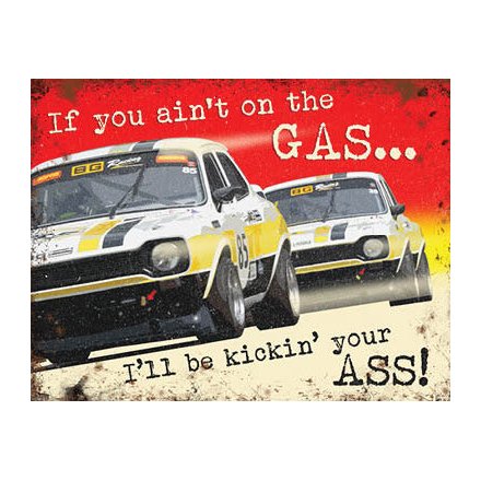 If You Ain't On The Gas Mini Metal Dangler Sign