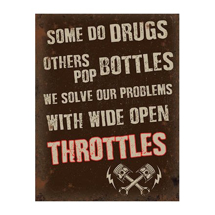 Some Do Drugs, Others Pop Bottles... Open Throttles Mini Metal Dangler Sign