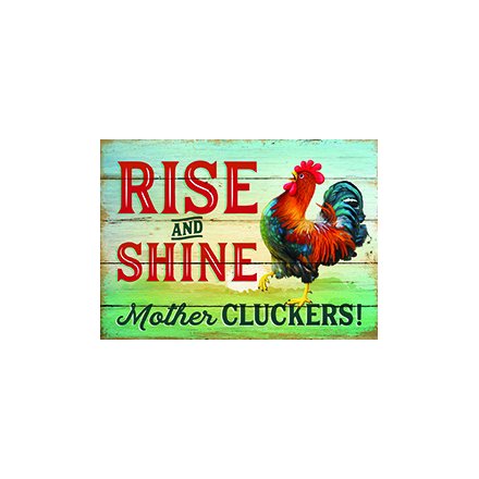 Rise And Shine Mother Cluckers! Metal Sign 