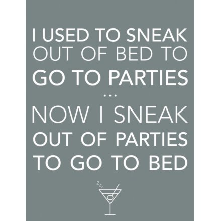 I Sneak Out Of Parties Metal Sign 20cm