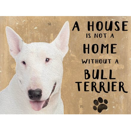 House Not A Home Bull Terrier Metal Sign