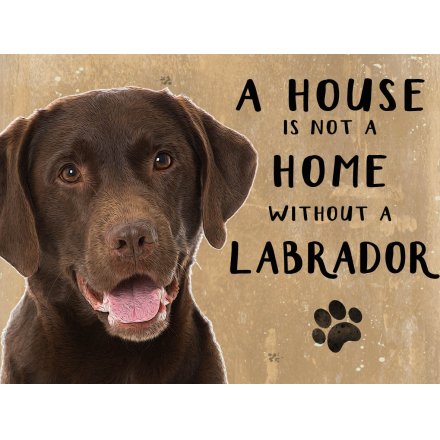 House Not A Home Chocolate Labrador Mini Metal Sign