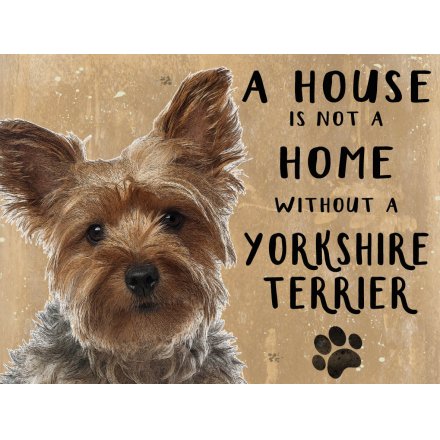 House Not A Home Mini Metal Sign - Yorkshire Terrier 