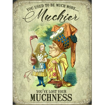 Alice In Wonderland Metal Sign - Lost Your Muchness