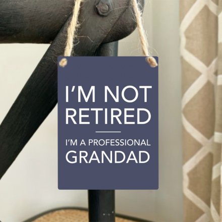 I'm not retired. I'm a professional Grandad.