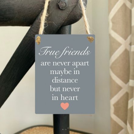True friends are never apart. Maybe in distance but never in heart. A chic sentiment sign with friendship slogan.