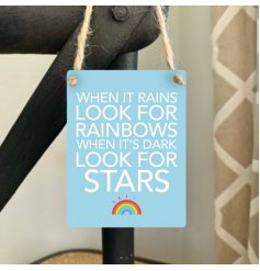 When it rains look for rainbows. When it's dark look for stars. A colourful mini metal sign with a positive sentiment sl