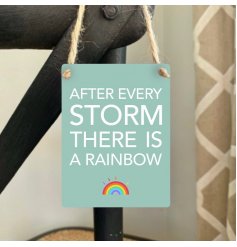 After every storm there is a rainbow. A colourful mini metal sign with a positive sentiment slogan. 