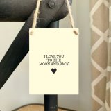 I love you to the moon and back. A beautiful and simple sentiment slogan to gift to loved ones.