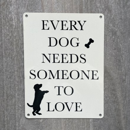 Every Dog Needs Someone To Love Metal Sign, 20cm