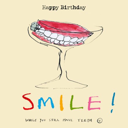 Smile While You Still Have Teeth Card, 15cm