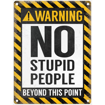 20cm No Stupid People Metal Sign