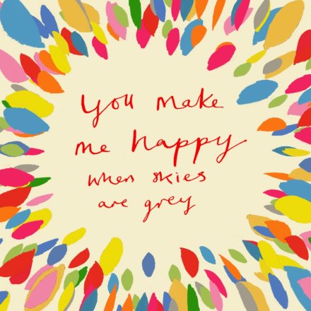 You Make Me Happy Greetings Card, 15cm