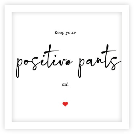 Positive Pants Greetings Card, 15cm