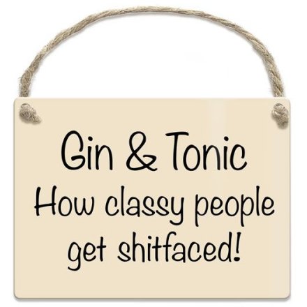 9cm Gin & Tonic How Classy People Get Shitfaced! Mini Metal Sign