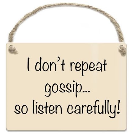 I Don't Repeat Gossip So Listen Carefully Mini Metal Sign, 9cm