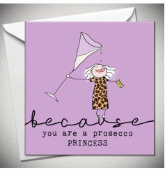 A colourful and quirky just because card featuring a fun Prosecco Princess slogan and illustration. 