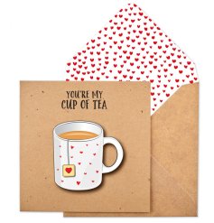 You're my cup of tea 3D greetings card with matching envelope. 