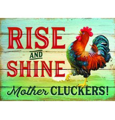 Rise and Shine Mother Cluckers! A humorous, country themed metal sign for the home.