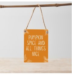 Pumpkin Spice and all things Nice. A chic, autumn themed mini metal sign with jute string hanger.