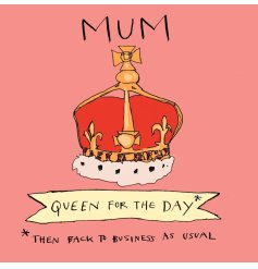 Mum Queen for the Day Greetings Card by Poet and Painter. A contemporary, colourful and beautifully illustrated card