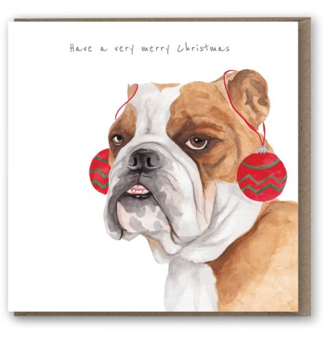 A fun and unique hand painted Christmas card featuring a bulldog wearing bauble earrings. Have a Very Merry Christmas.