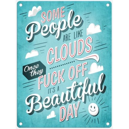 Some People Are Like Clouds Metal Sign, 20cm
